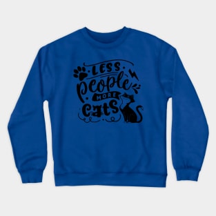 Less People More Cats Crewneck Sweatshirt